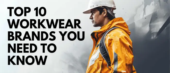 Top 10 Workwear Brands You Need to Know