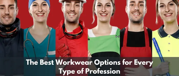 The Best Workwear Options for Every Type of Profession