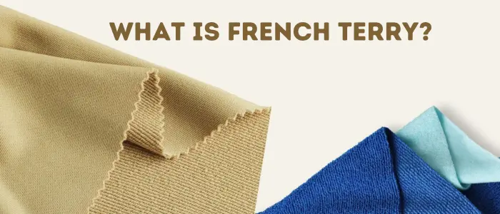 What is French Terry? A Comprehensive Guide for Apparel Businesses