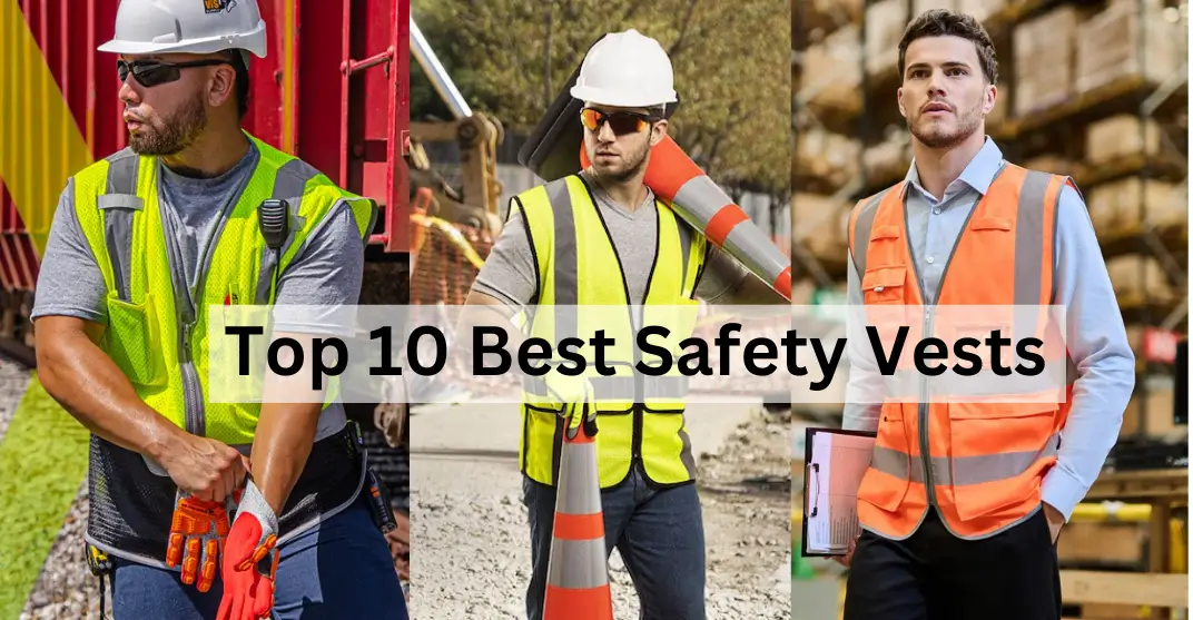 Top 10 Best Safety Vests for Work and Outdoor Activities