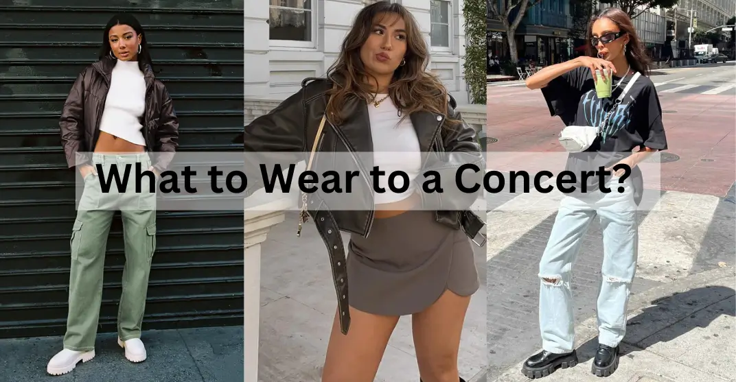 Confused About What to Wear to a Concert? Here’s a Guide