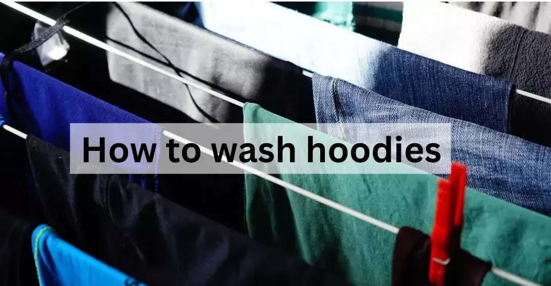 How to Wash Hoodies: A Complete Guide for Hoodie Care