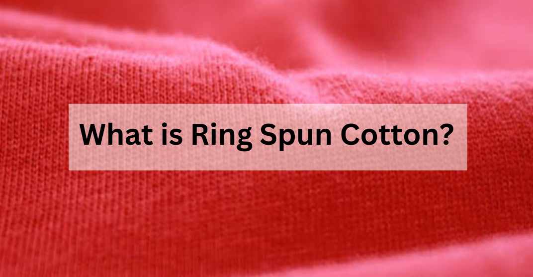 What is Ring Spun Cotton